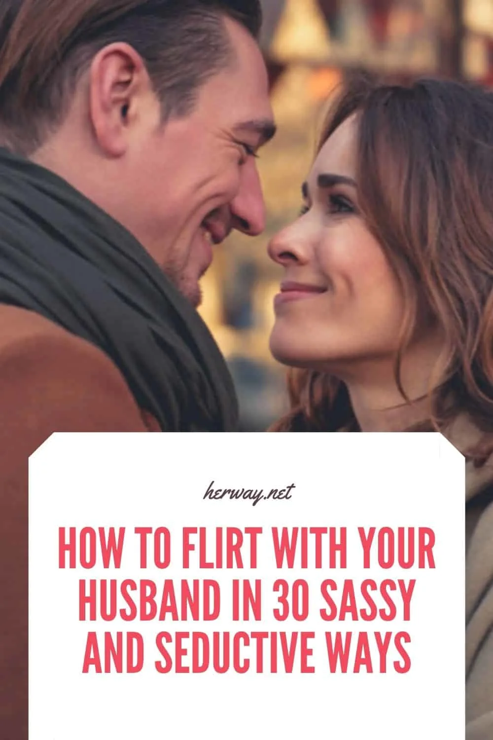 How To Flirt With Your Husband In 30 Sassy And Seductive Ways