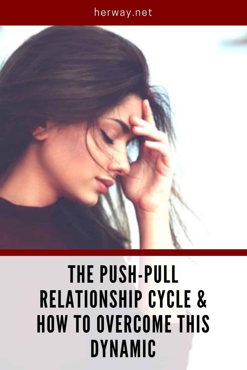 The Push-Pull Relationship Cycle & How To Overcome This Dynamic
