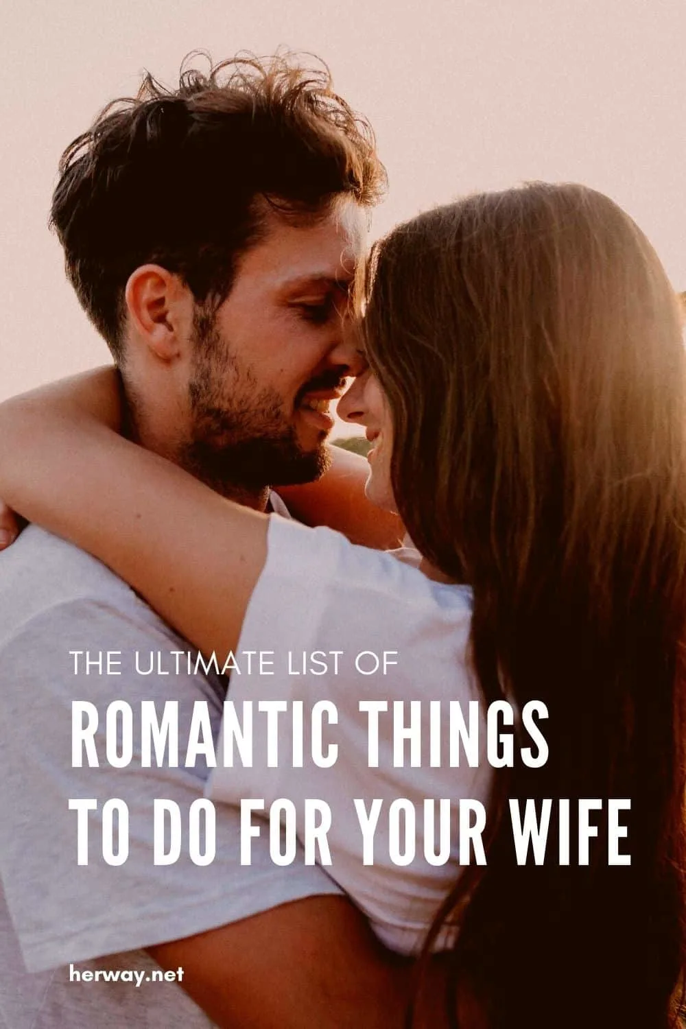The Ultimate List Of Romantic Things To Do For Your Wife