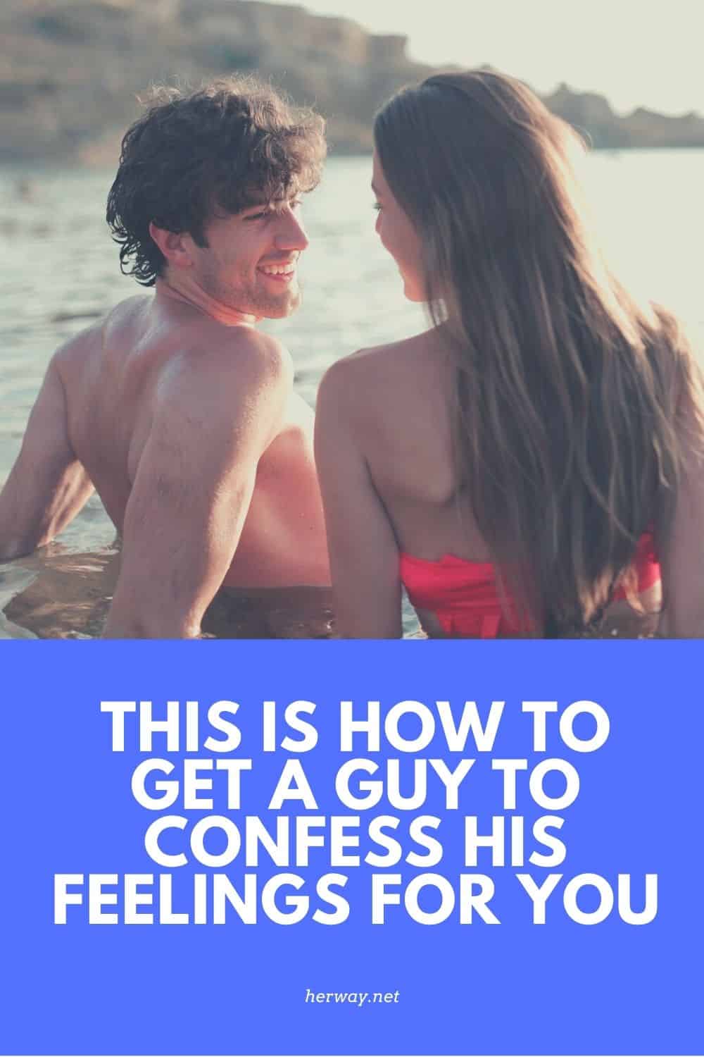 This Is How To Get A Guy To Confess His Feelings For You