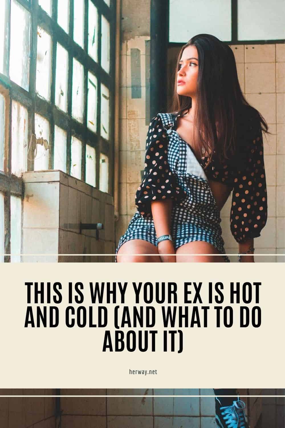 Ecco perché il vostro ex è caldo e freddo (e cosa fare)