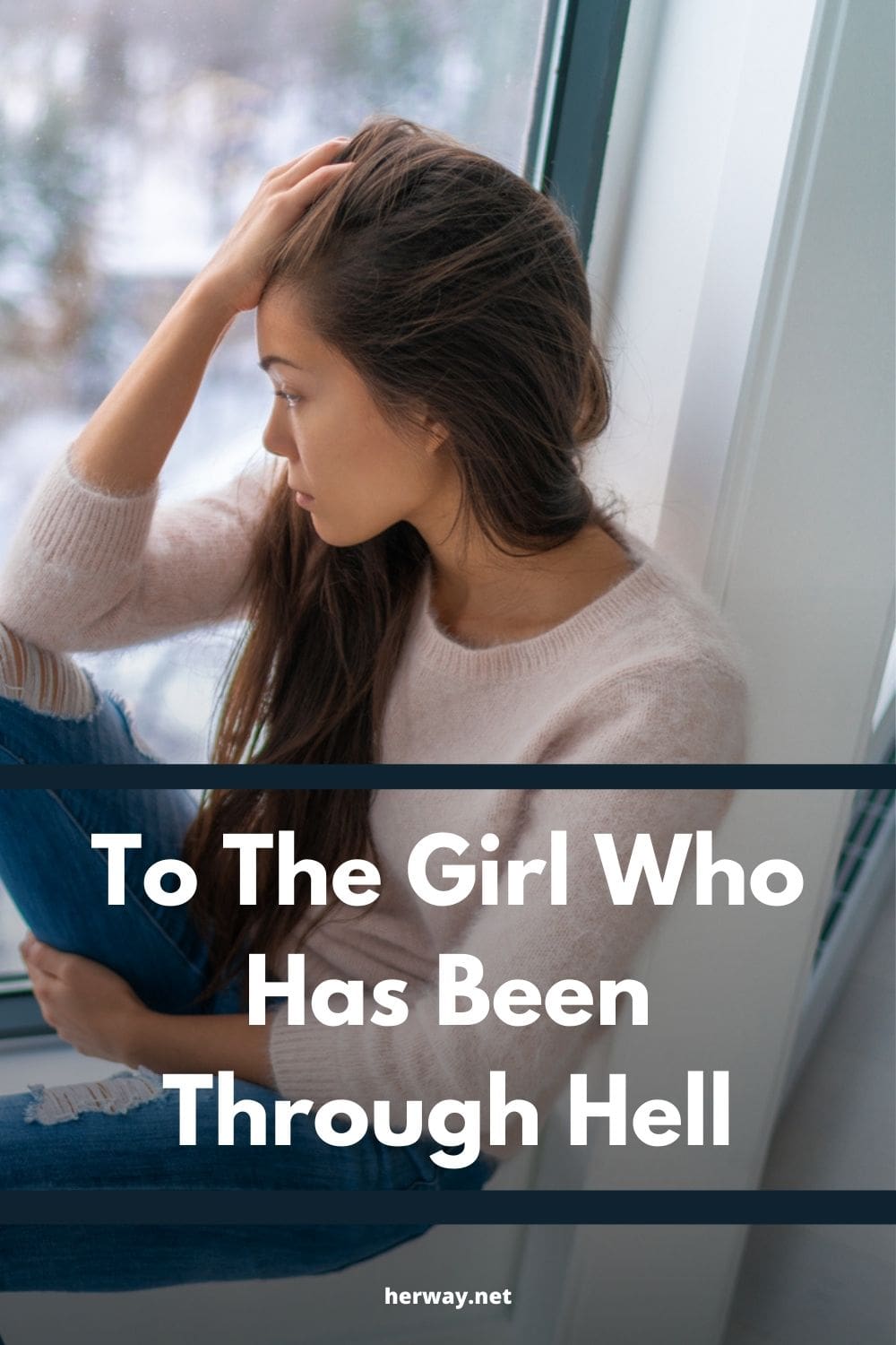 To The Girl Who Has Been Through Hell
