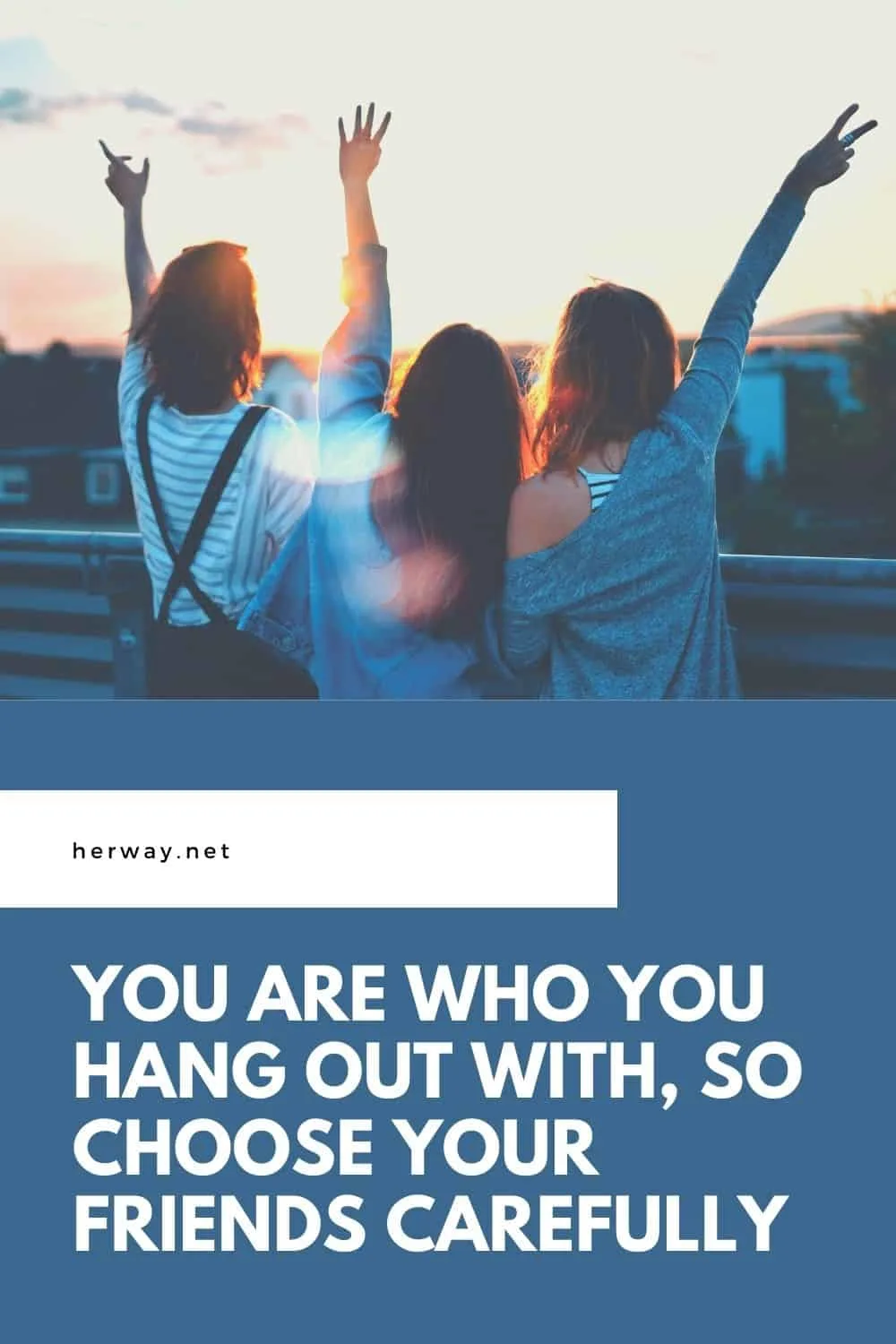 You Are Who You Hang Out With, So Choose Your Friends Carefully