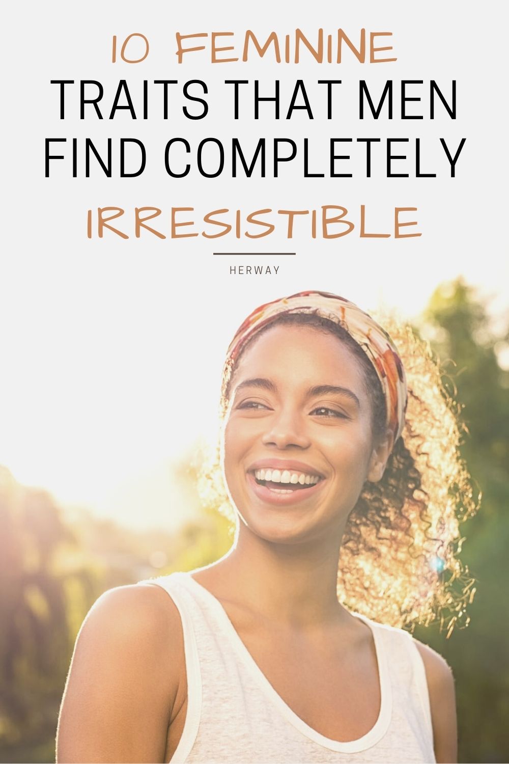 10 Feminine Traits That Men Find Completely Irresistible