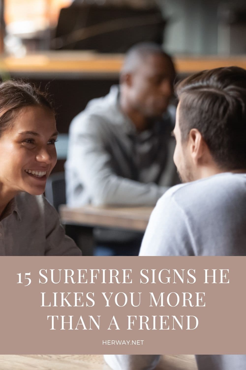 15 Surefire Signs He Likes You More Than A Friend