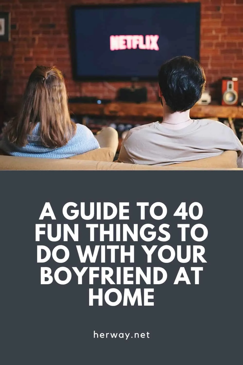 A Guide To 40 Fun Things To Do With Your Boyfriend At Home