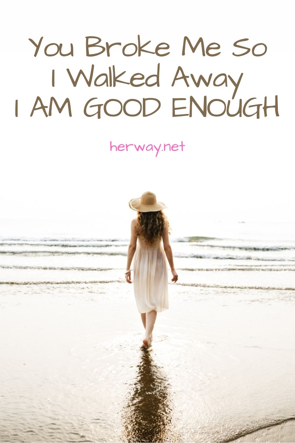 You Broke Me So I Walked Away – I AM GOOD ENOUGH