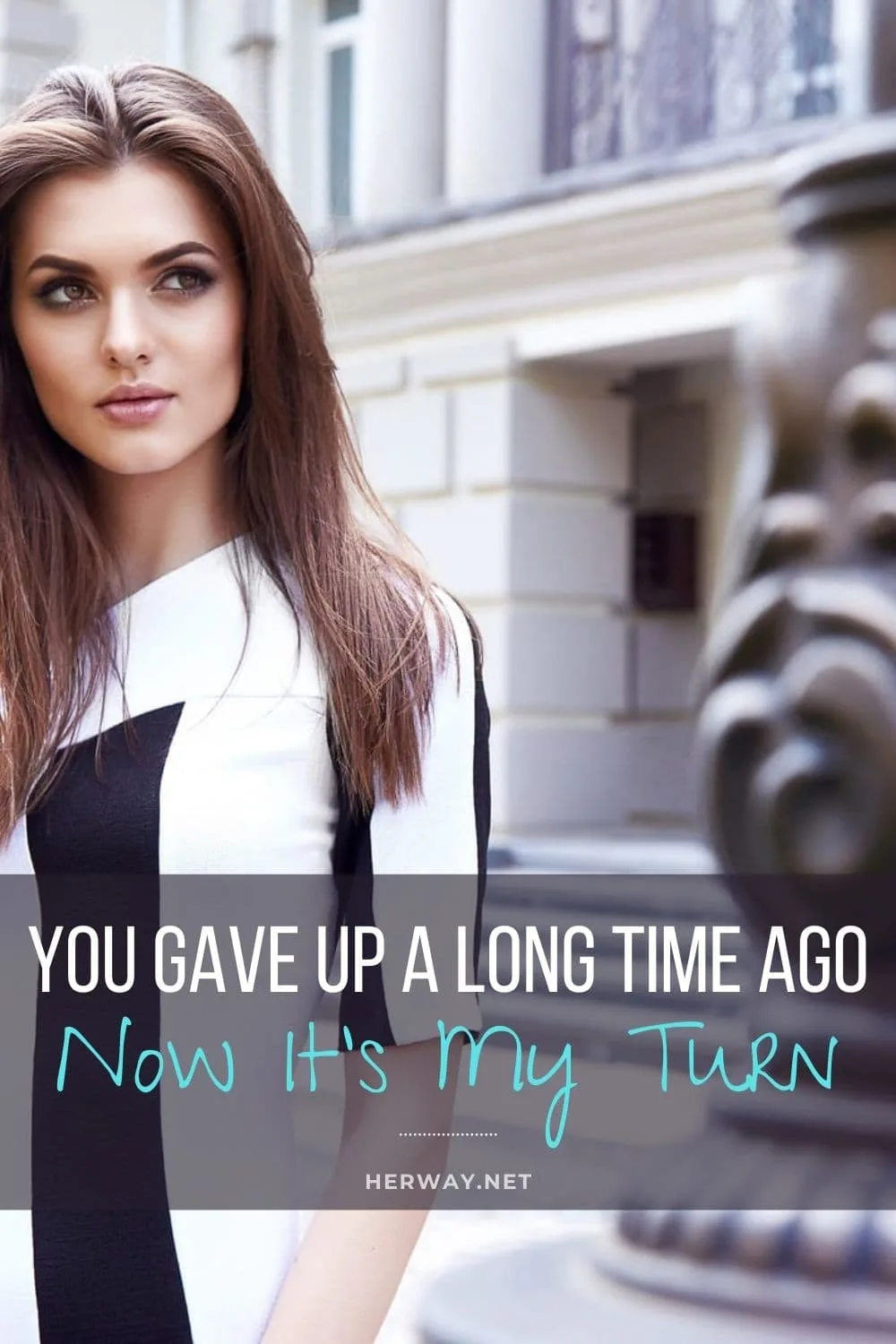 You Gave Up A Long Time Ago - Now It’s My Turn
