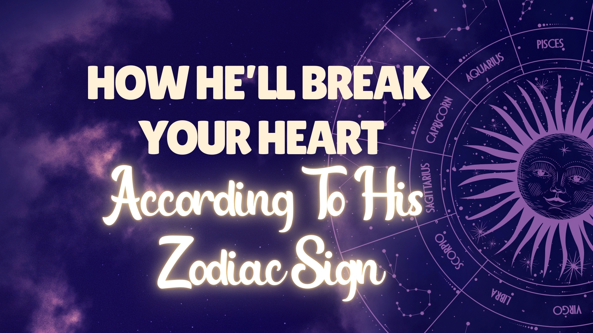 will-break-heart-according-zodiac-sign