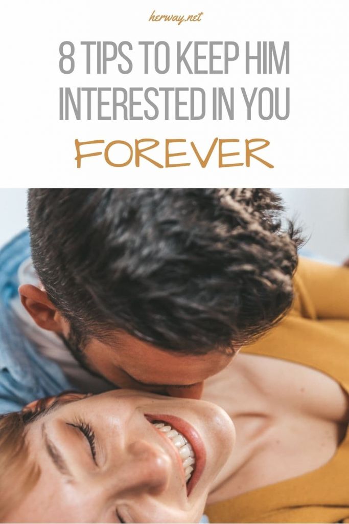 8 Tips To Keep Him Interested In You FOREVER