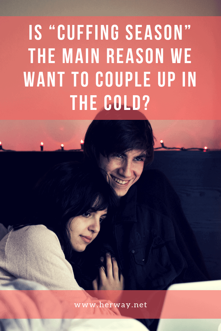 Is “Cuffing Season” The Main Reason We Want To Couple Up In The Cold