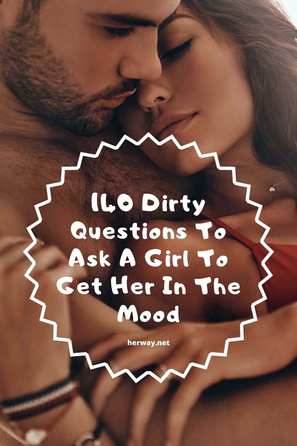 140 Dirty Questions To Ask A Girl To Get Her In The Mood