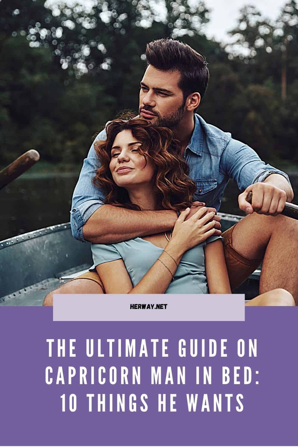 The Ultimate Guide On Capricorn Man In Bed 10 Things He Wants