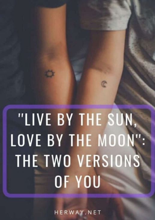 Live By The Sun Love By The Moon The Two Versions Of You