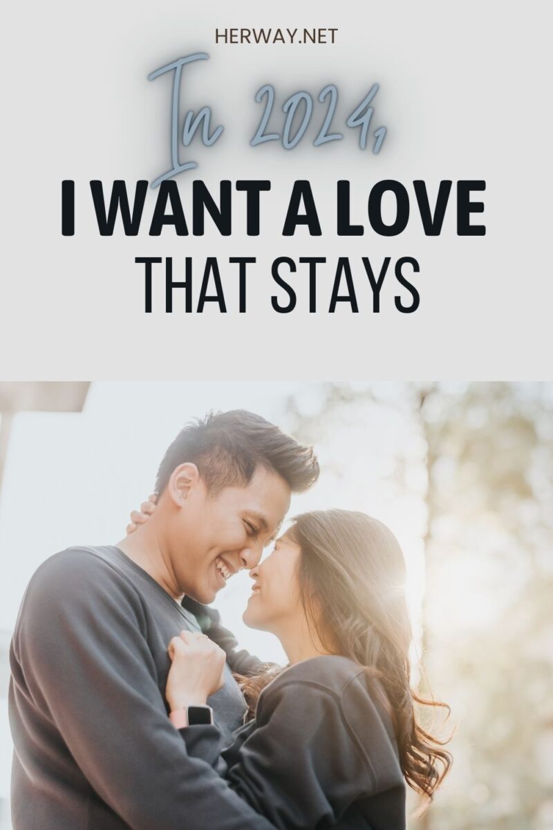In 2024 I Want A Love That Stays Pinterest 800x1200 