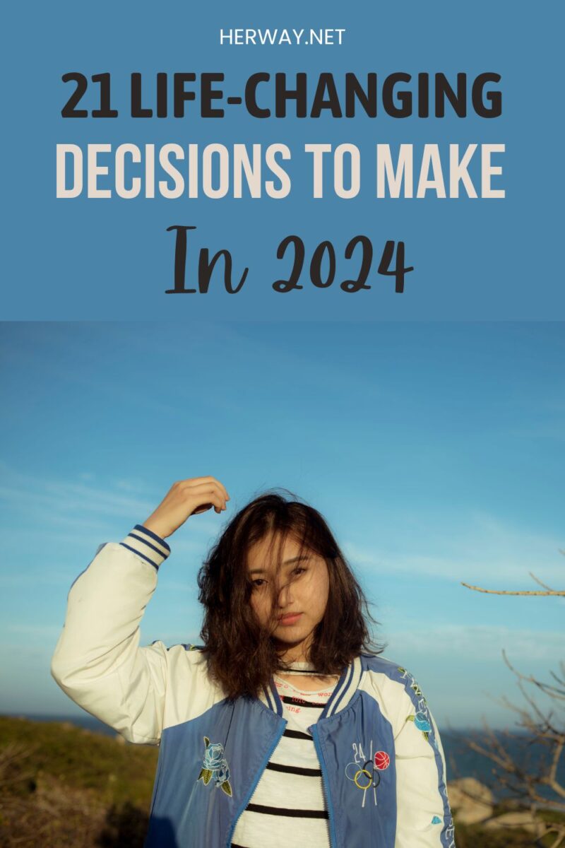 21 LifeChanging Decisions To Make In 2024