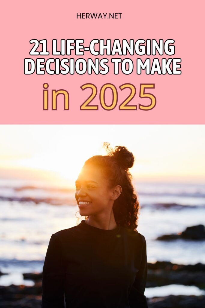 21 LifeChanging Decisions To Make In 2025