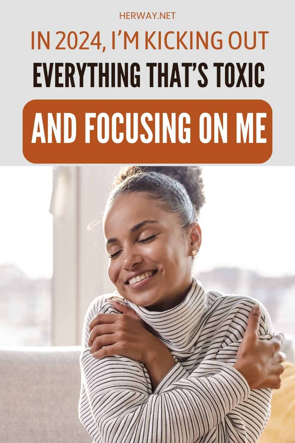 In 2024, I’m Kicking Out Everything That’s Toxic And Focusing On Me
