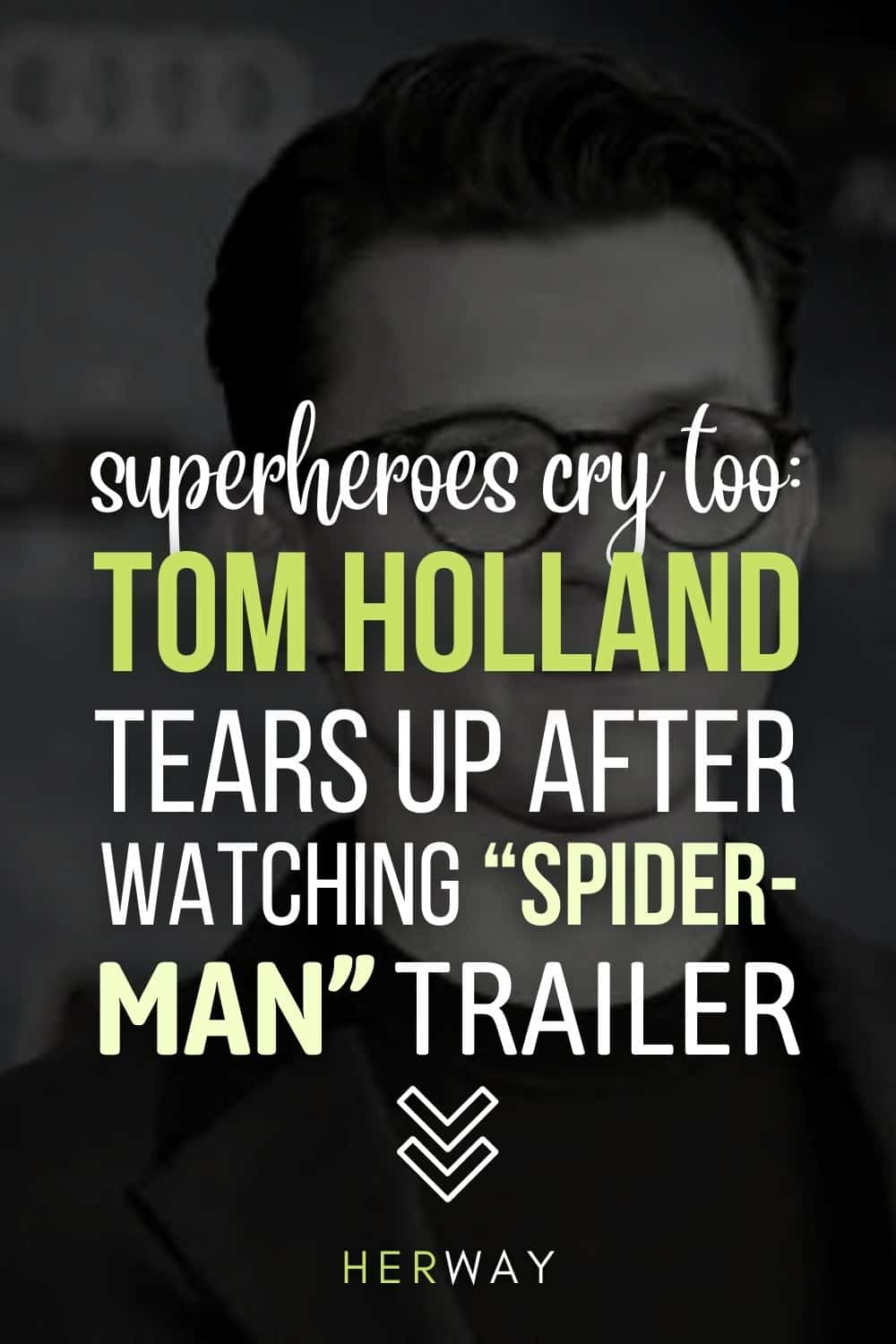 Superheroes Cry Too Tom Holland Tears Up After Watching “Spider-Man” Trailer Pinterest