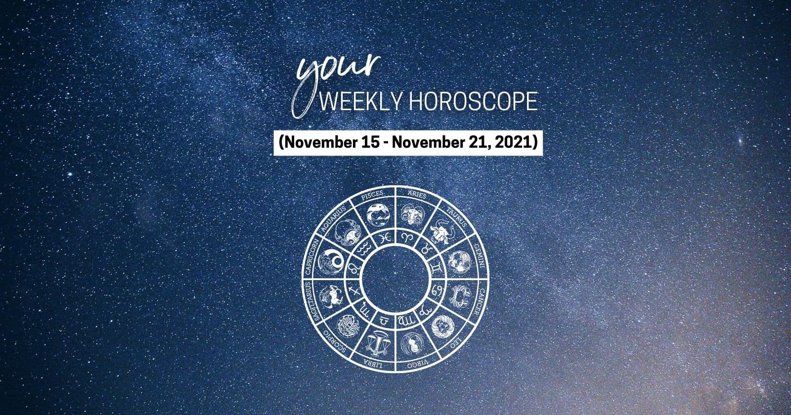 Weekly Horoscope November 15 to November 21, 2021.