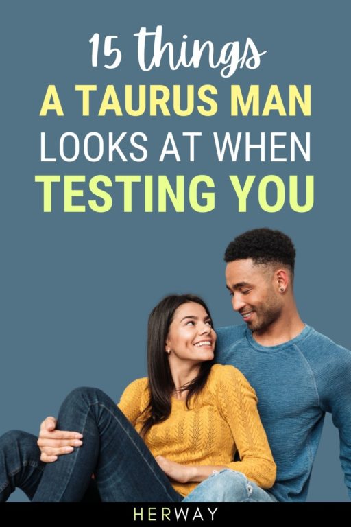 How Does A Taurus Man Test A Woman