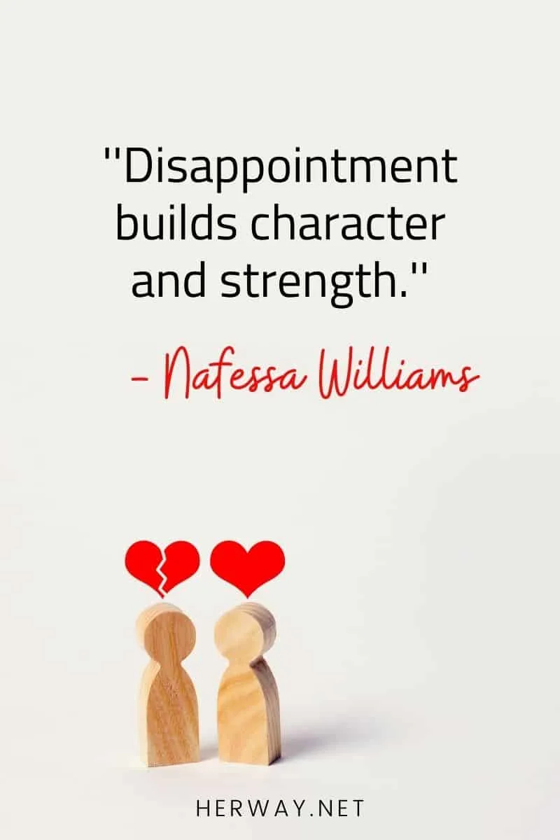 ''Disappointment builds character and strength.''