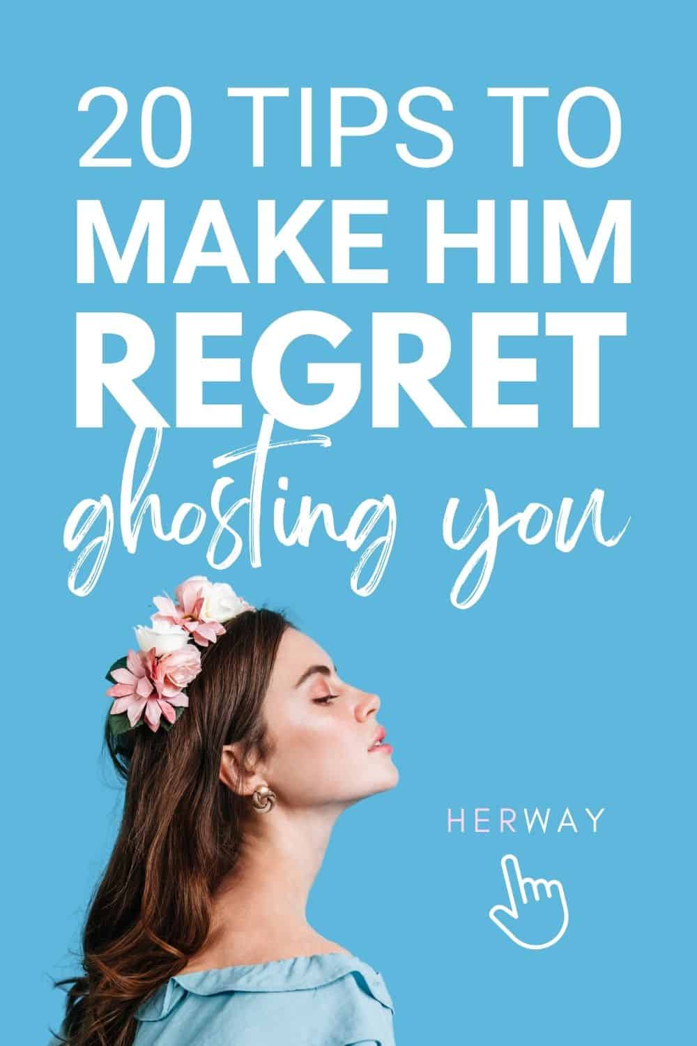How To Make A Guy Regret Ghosting You (20 Effective Ways) Pinterest