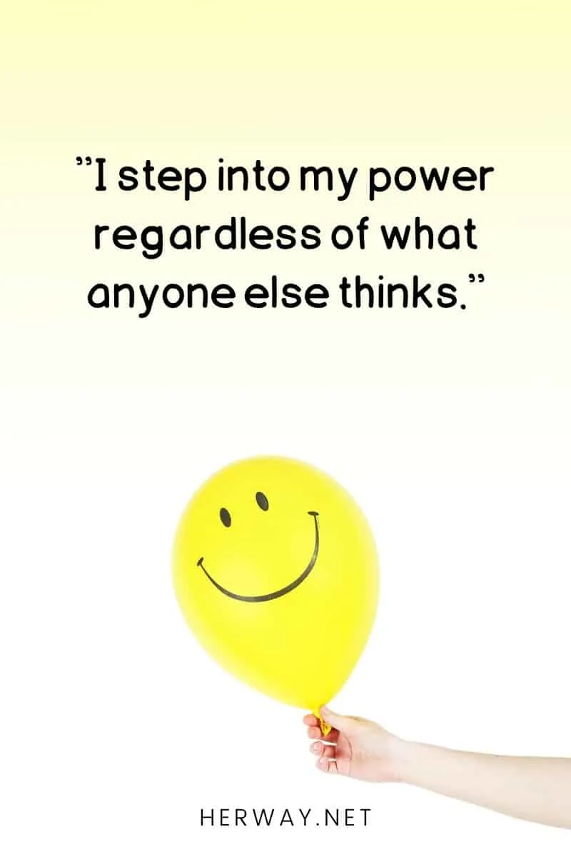 ''I step into my power regardless of what anyone else thinks.''