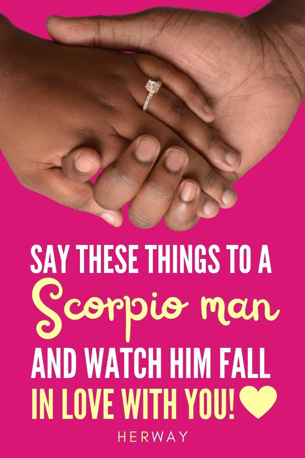 Cosa vuole sentire un uomo dello Scorpione 15 frasi per farlo innamorare di te Pinterest