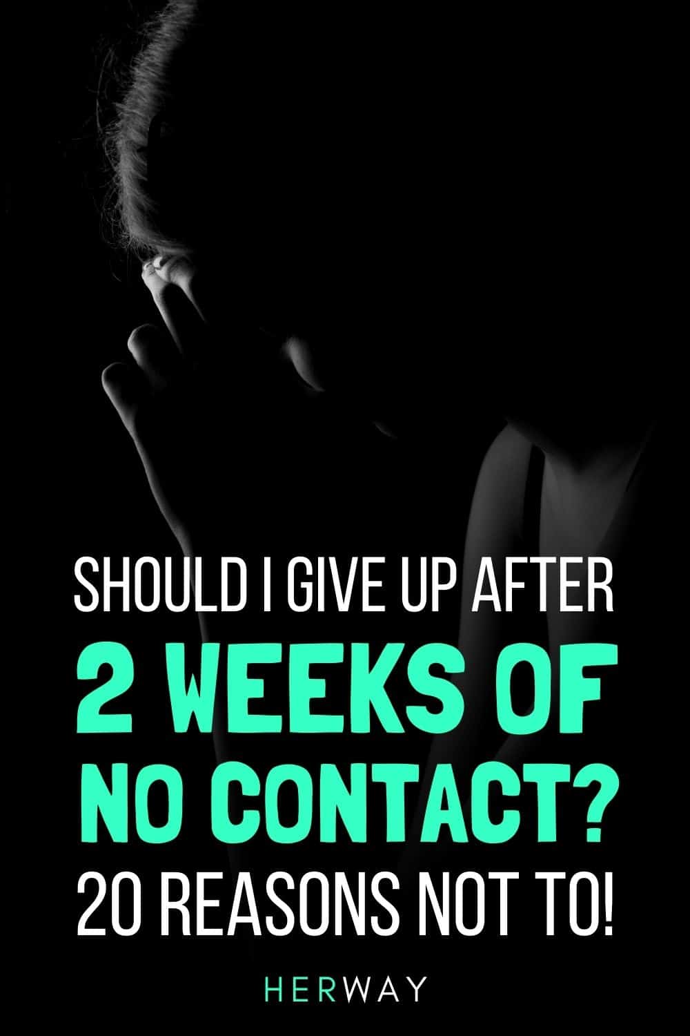 2 Weeks No Contact Should I Give Up 20 Reasons Not To Give In Pinterest