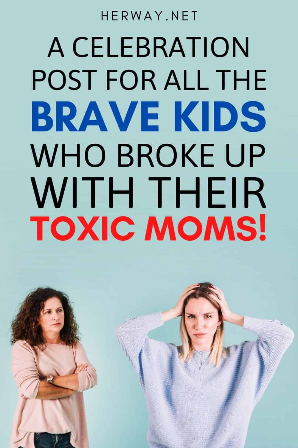 A Toast To All The Brave Children Who Cut Ties With Their Toxic Mothers Pinterest