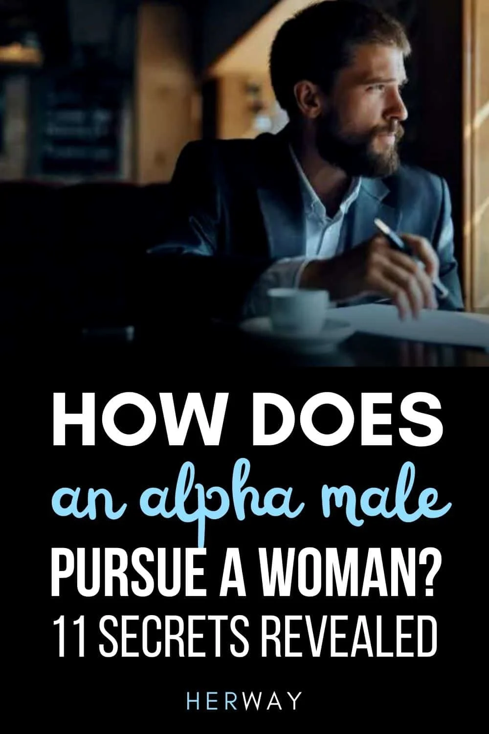 How Does An Alpha Male Pursue A Woman 11 Must-Know Tricks Pinterest