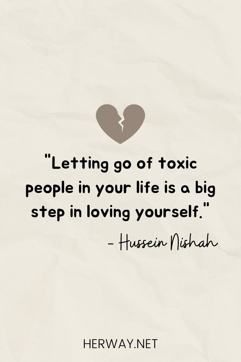 ''Letting go of toxic people in your life is a big step in loving yourself."