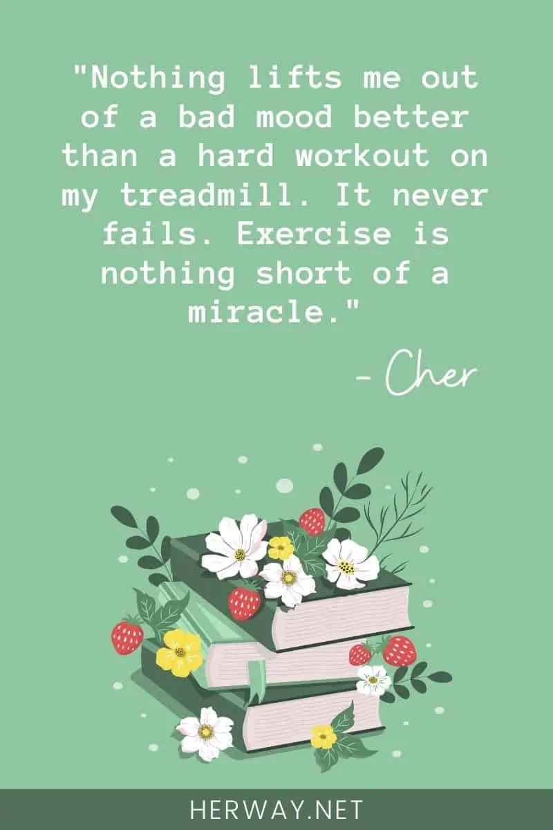 Nothing lifts me out of a bad mood better than a hard workout on my treadmill. It never fails. Exercise is nothing short of a miracle.