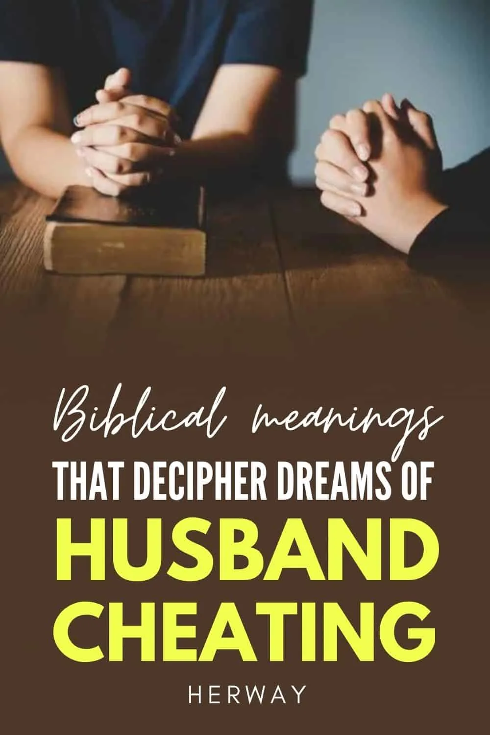The Biblical Meaning Of Husband Cheating In Dreams 12 Reasons Pinterest
