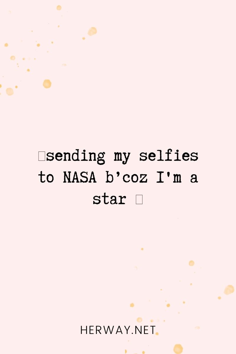 _🌠sending my selfies to NASA b'coz I'm a star 🌟_