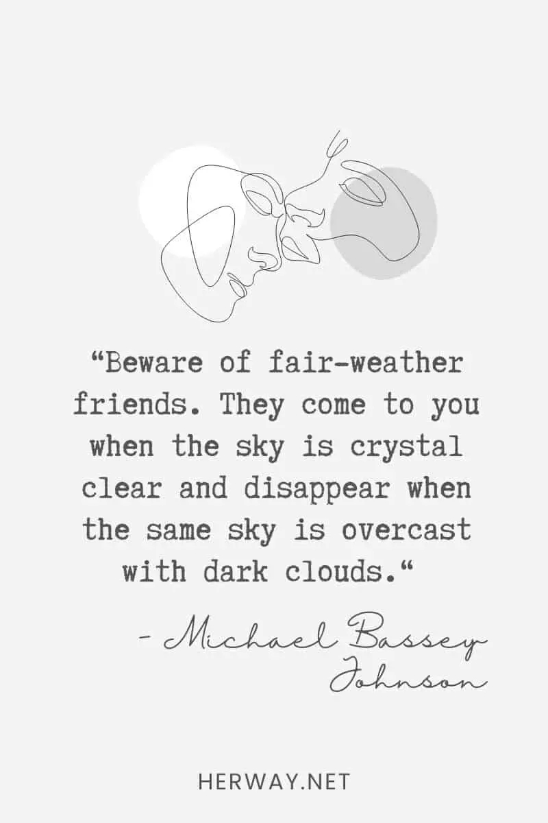 Beware of fair-weather friends