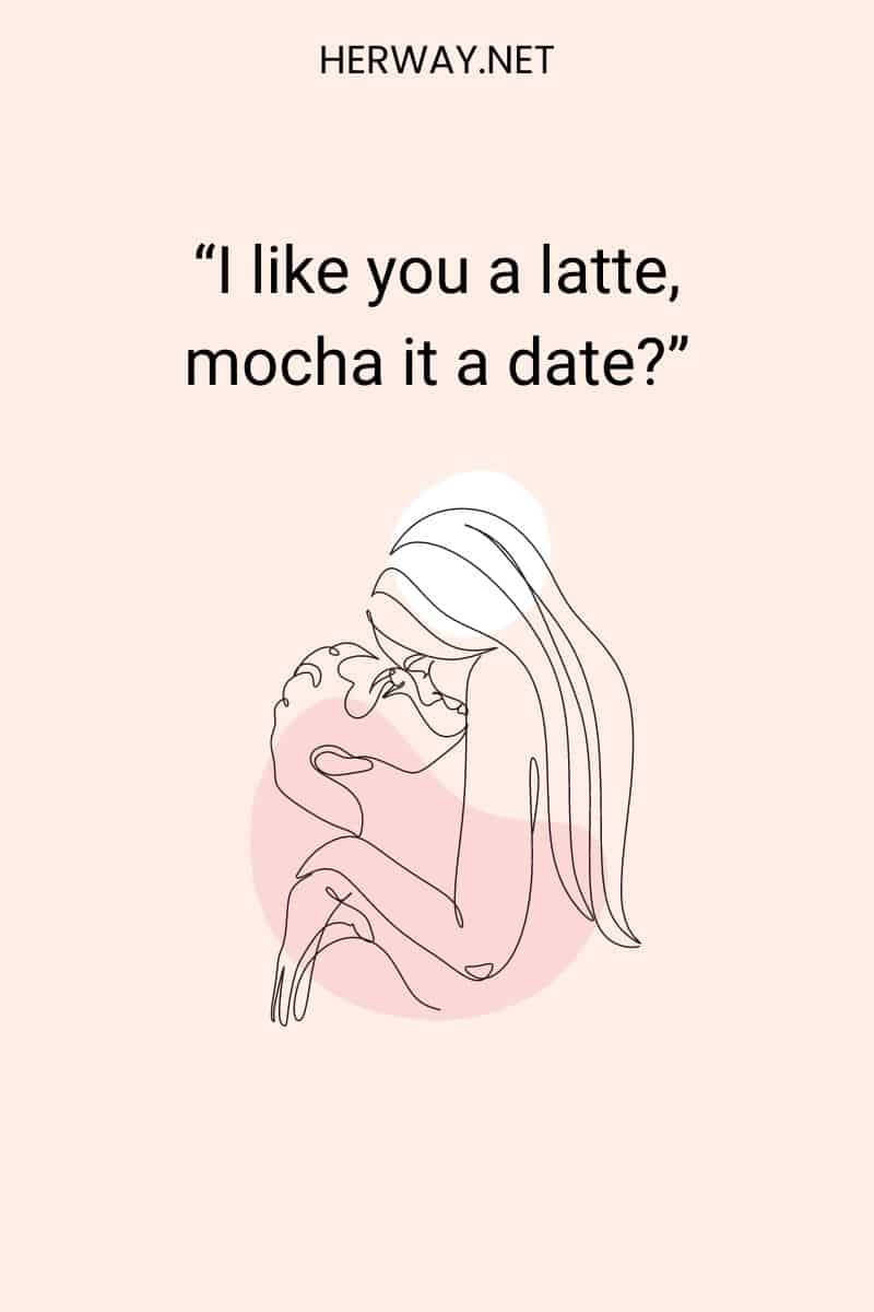 I like you a latte, mocha it a date