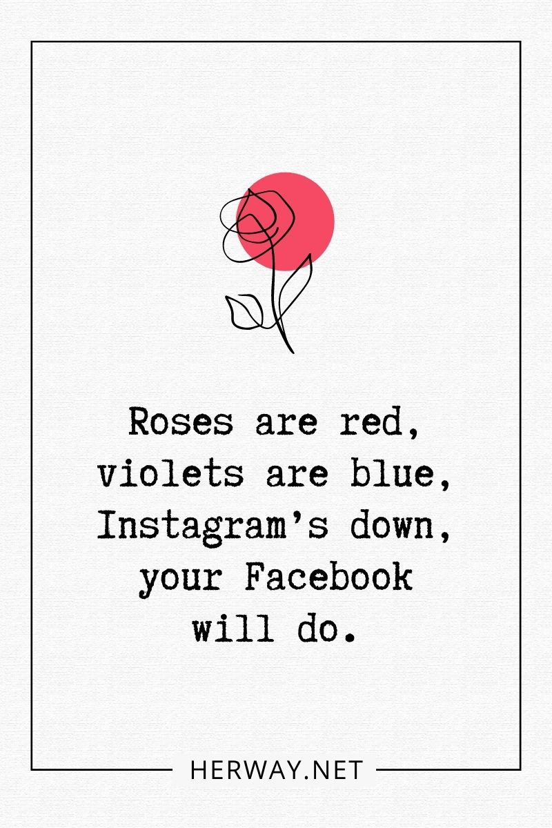 Las rosas son rojas, las violetas azules, Instagram está caído, tu Facebook servirá