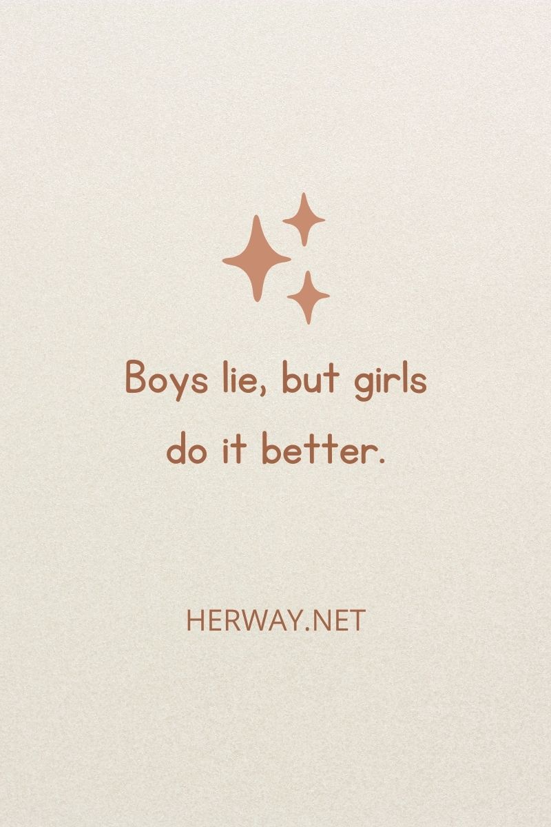 Boys lie, but girls do it better.