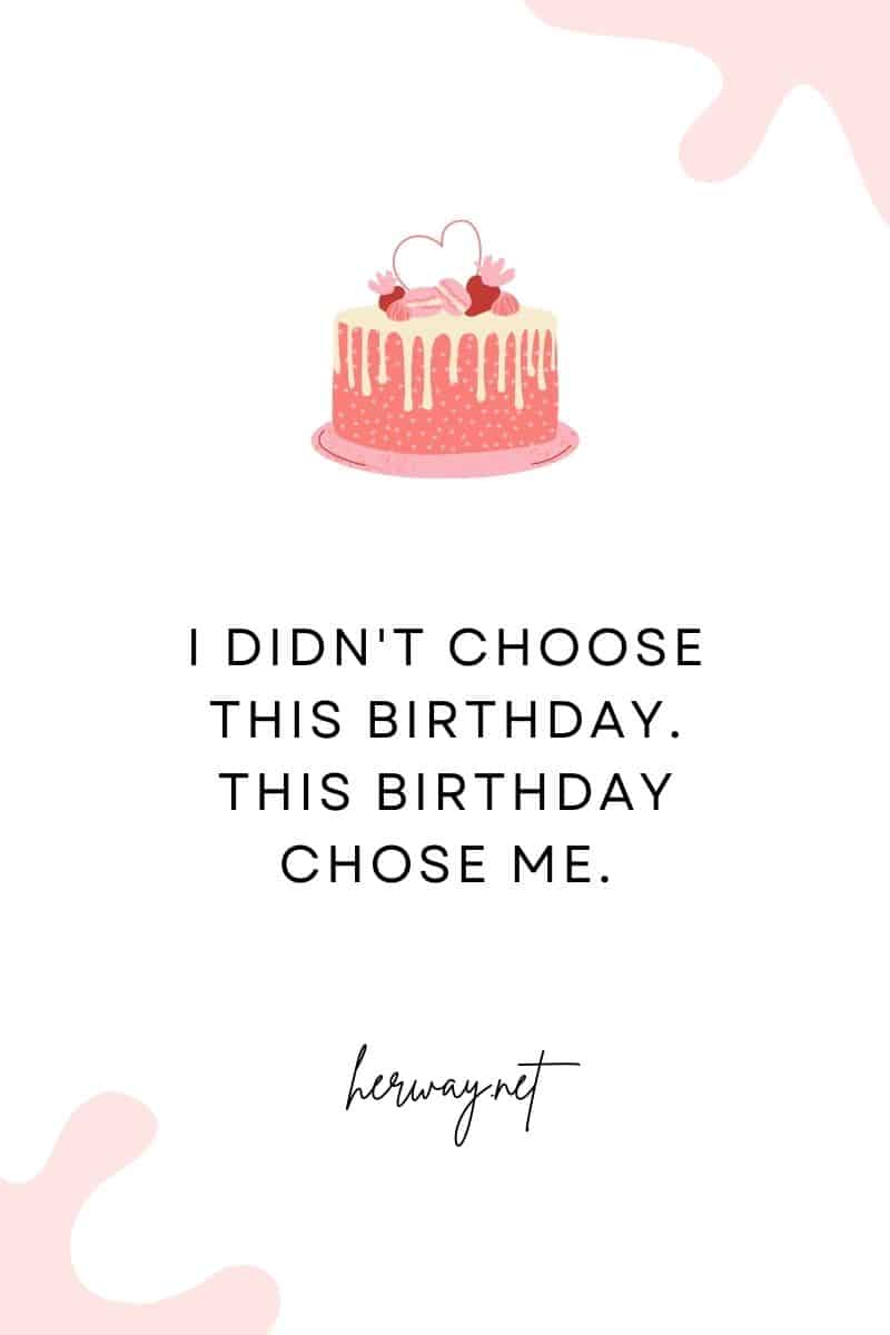 I didn't choose this birthday. This birthday chose me.