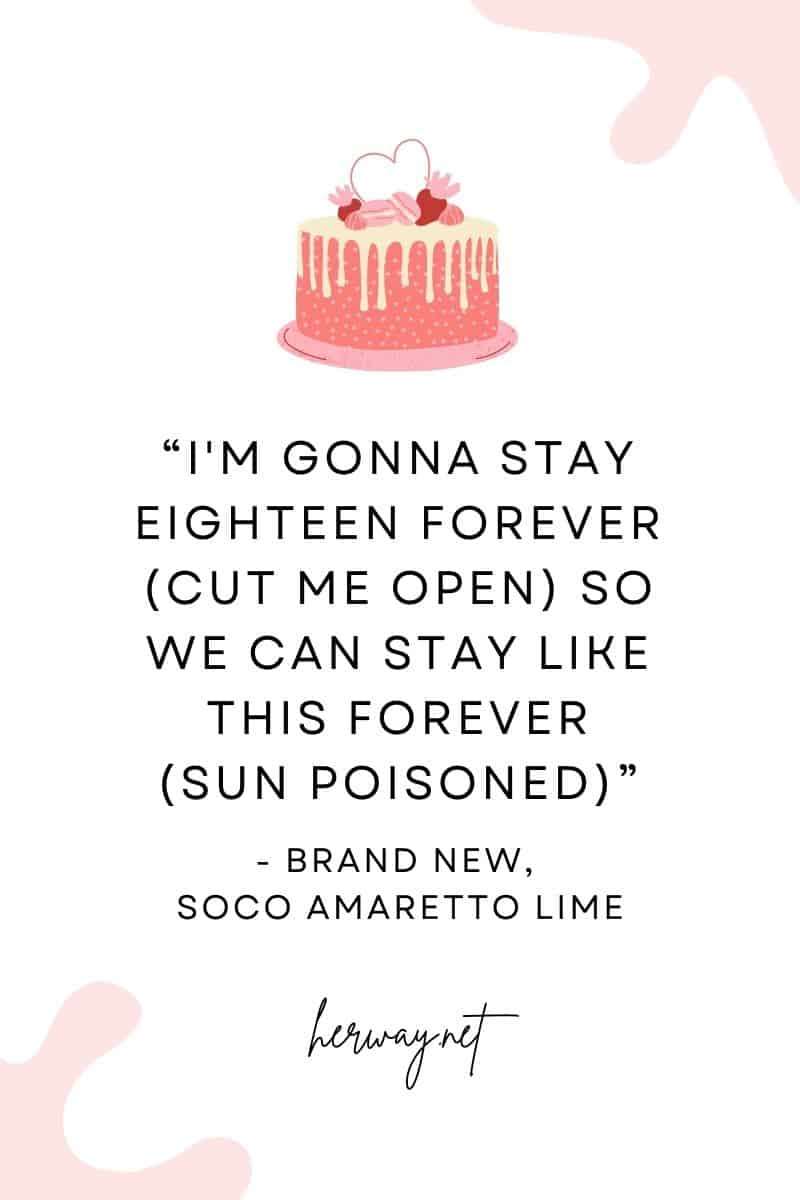 “I'm gonna stay eighteen forever (cut me open) So we can stay like this forever (sun poisoned)”