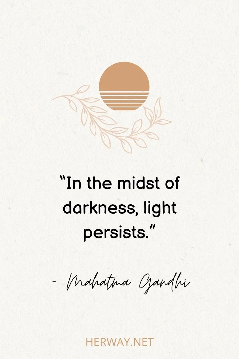 “In the midst of darkness, light persists.”