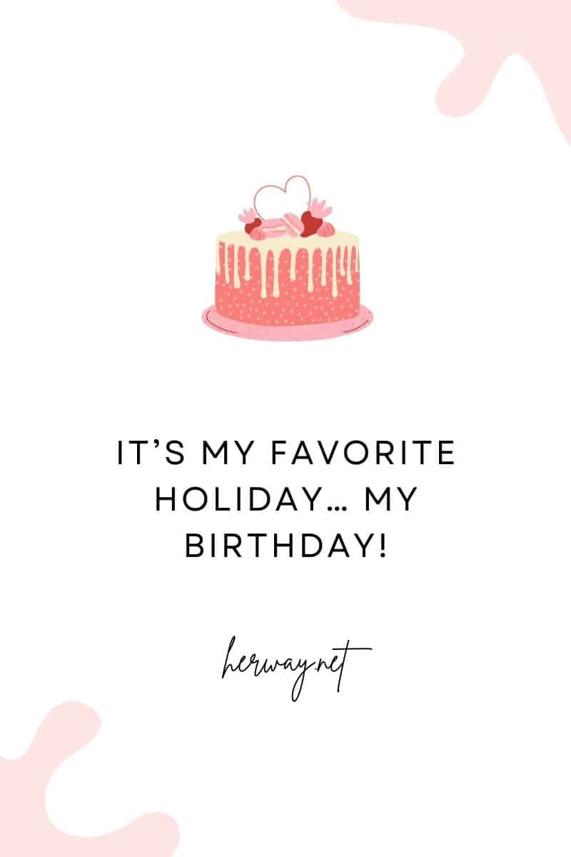 It’s my favorite holiday… my birthday!