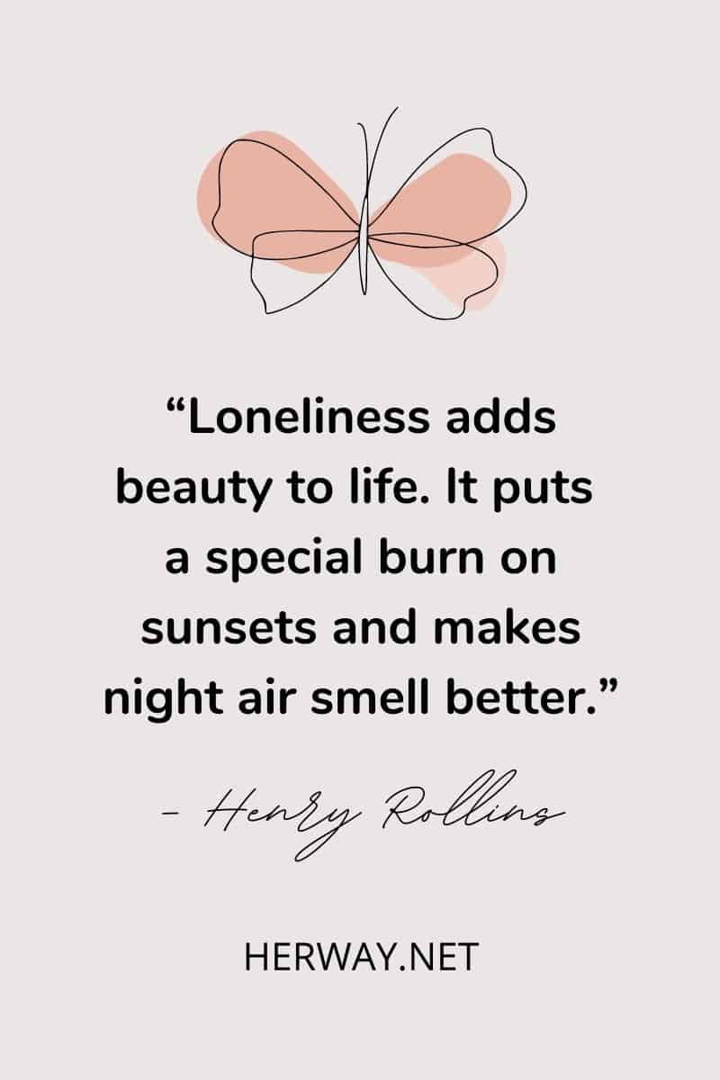 Loneliness adds beauty to life