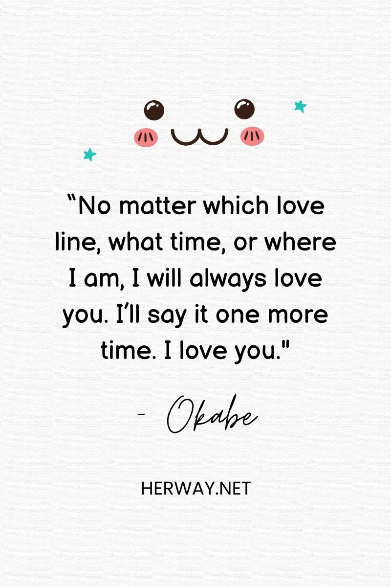 “No matter which love line, what time, or where I am, I will always love you. I’ll say it one more time. I love you._