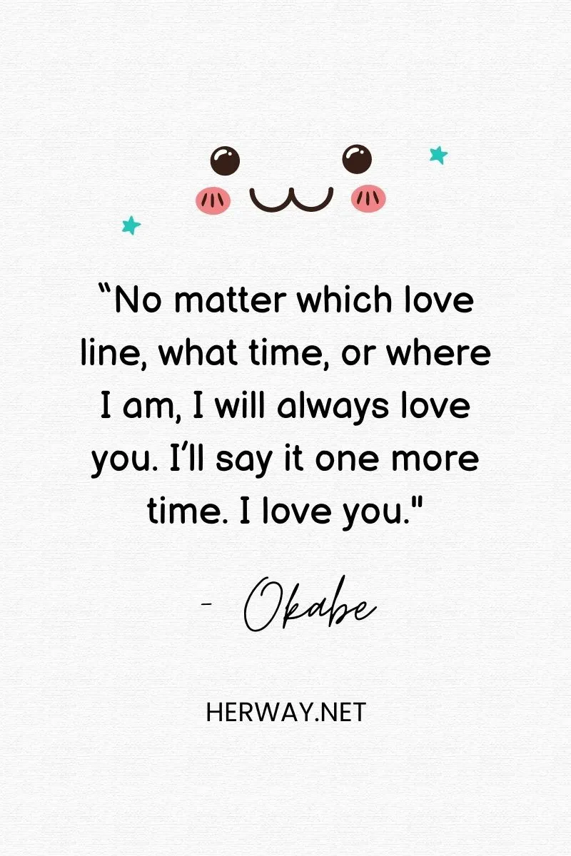 “No matter which love line, what time, or where I am, I will always love you. I’ll say it one more time. I love you._