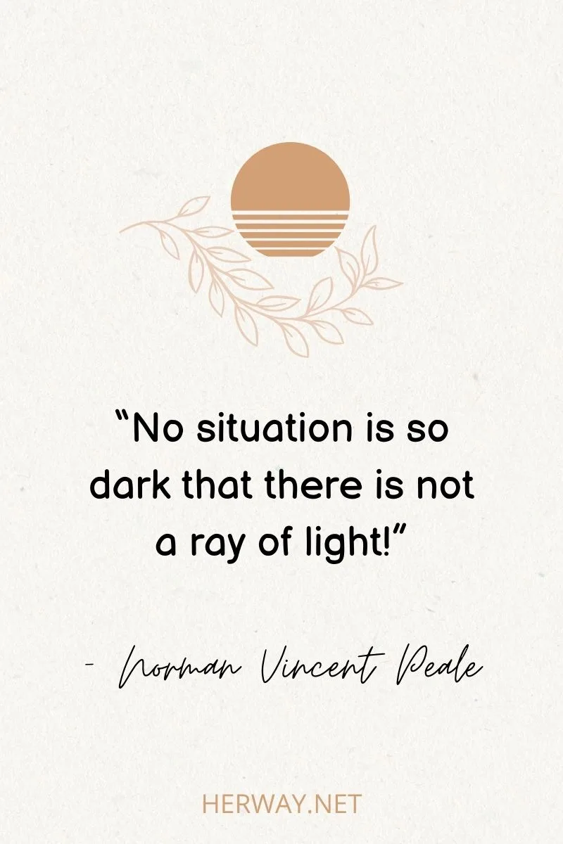 “No situation is so dark that there is not a ray of light!”