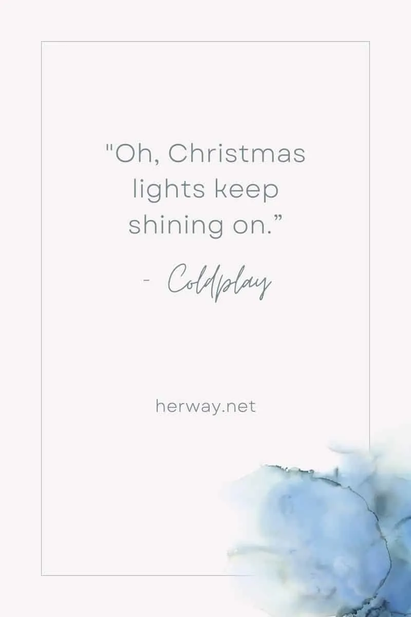 _Oh, Christmas lights keep shining on.”