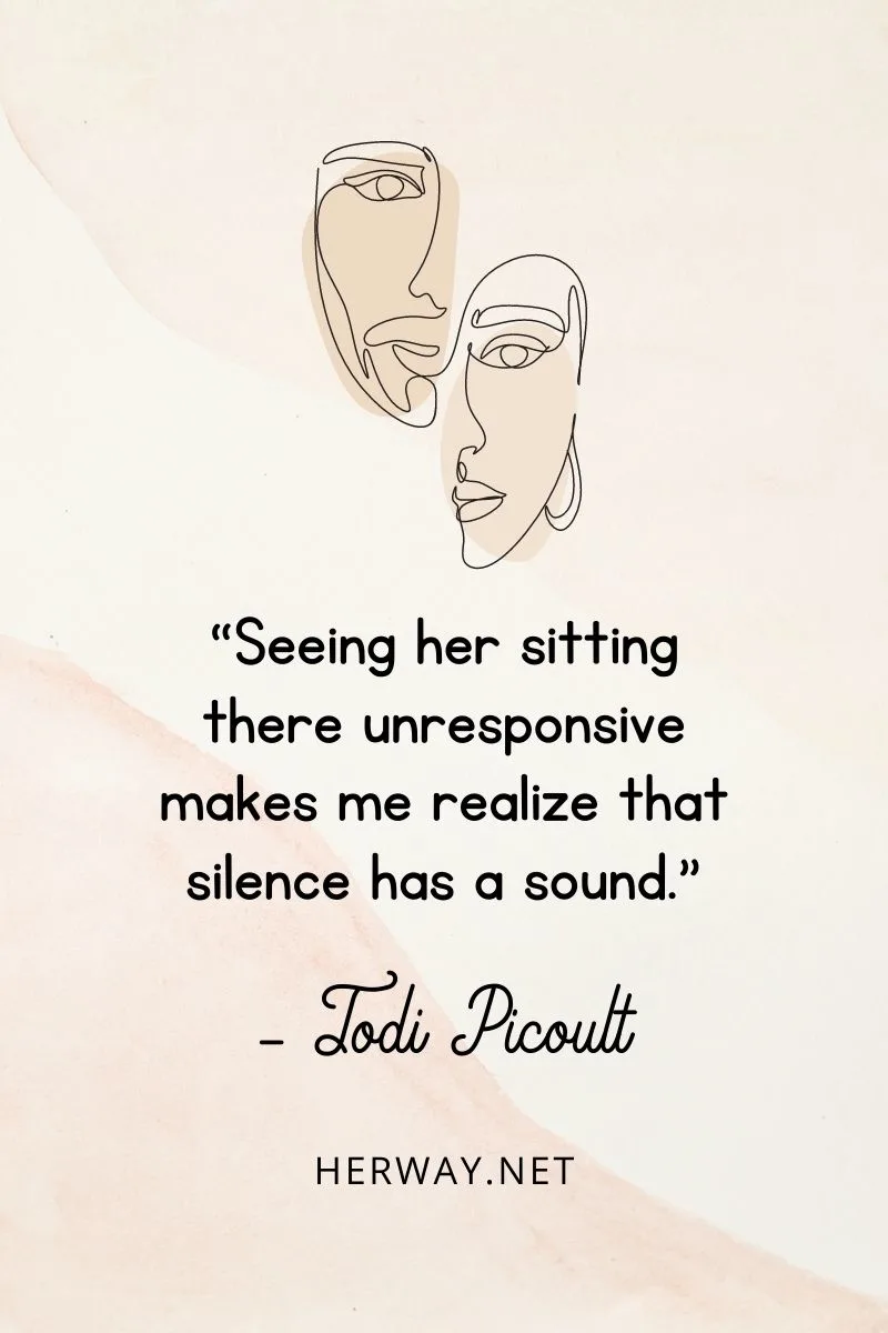 “Seeing her sitting there unresponsive makes me realize that silence has a sound.”